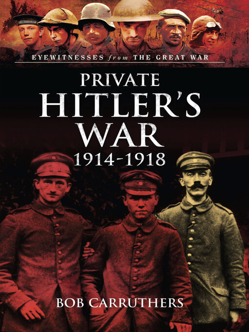 Title details for Private Hitler's War, 1914–1918 by Bob Carruthers - Available